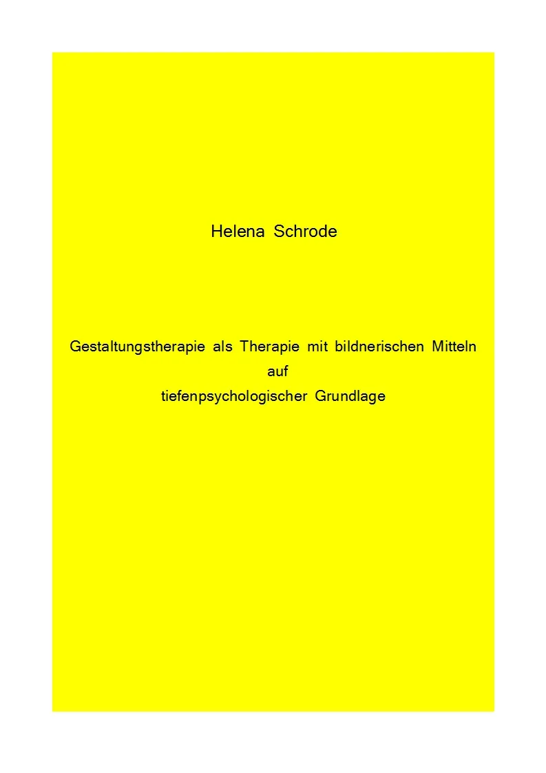 Gestaltungstherapie als Therapie mit bildnerischen Mitteln auf tiefenpsychologischer Grundlage