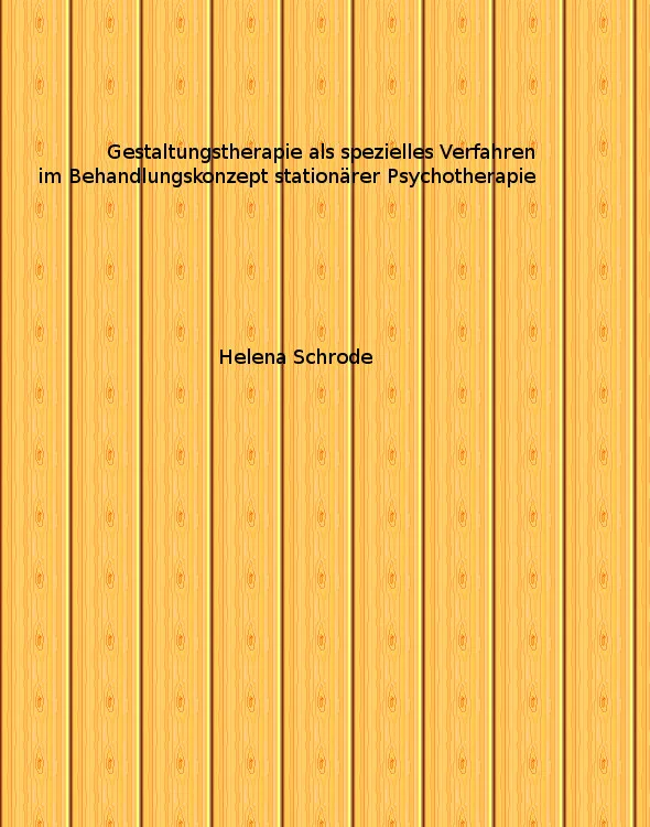 Gestaltungstherapie als spezielles Verfahren im Behandlungskonzept stationärer Psychotherapie